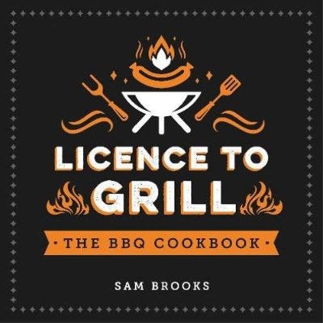 Licence To Grill BBQ Cookbook